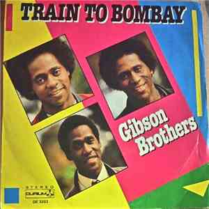 Gibson Brothers - Train To Bombay