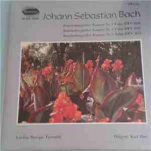 Johann Sebastian Bach, London Baroque Ensemble, Karl Haas - Brandenburgisches Konzert Nr. 1 F-dur BWV 1046-Brandenburgisches Konzert Nr. 2 F-dur BWV 1047-Brandenburgisches Konzert Nr. 6 B-dur BWV 1051