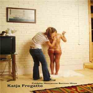 Katja Fregatte - Coldplay Nancarrow Burzum Hines