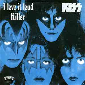 Kiss - I Love It Loud / Killer