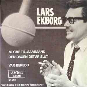 Lars Ekborg - Vi Går Tillsammans Den Dagen Det Är Slut / Var Beredd