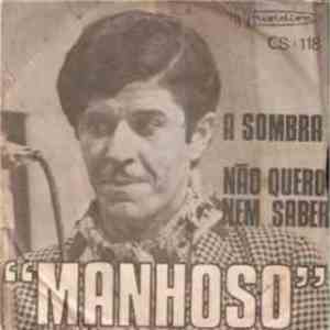 Manhoso - A Sombra / Não Quero Nem Saber