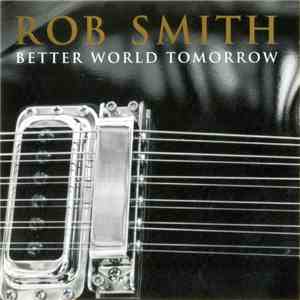 Rob Smith  - Better World Tomorrow