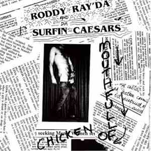 Roddy Ray'Da & The Surfin' Caesars - Mouthful Of Chicken