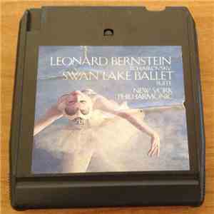 Tchaikovsky, Leonard Bernstein / New York Philharmonic - Swan Lake Ballet Suite