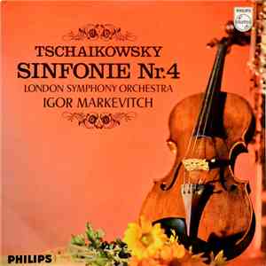 The London Symphony Orchestra, Igor Markevitch, Pyotr Ilyich Tchaikovsky - Symphony No. 4