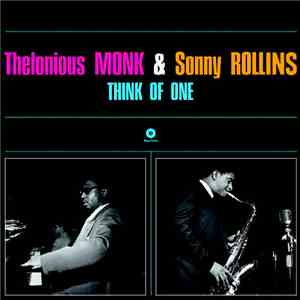 Thelonious Monk & Sonny Rollins - Think Of One