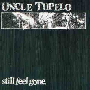 Uncle Tupelo - Still Feel Gone