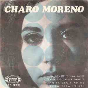 Charo Moreno - Un Hombre Y Una Mujer / Aun Sigo Queriendote / No Se Decir Adios / Si La Vida Es Asi