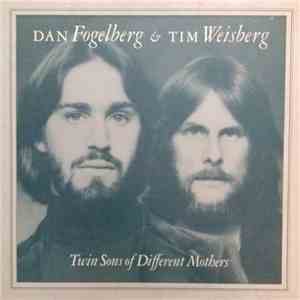 Dan Fogelberg & Tim Weisberg - Twin Sons Of Different Mothers