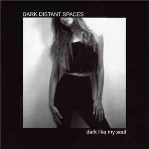Dark Distant Spaces - Dark Like My Soul