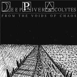 Deep River Acolytes - From The Voids of Chaos