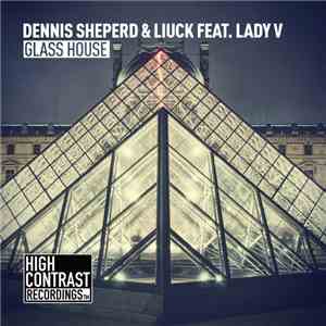 Dennis Sheperd & Liuck Feat. Lady V - Glass House