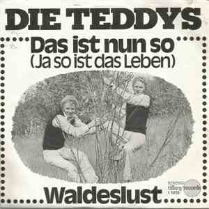 Die Teddys - Das Ist Nun So (Ja So Ist Das Leben) / Waldeslust