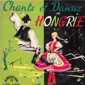 Ensemble Populaire De L'État Hongrois - Chants Et Danse De Hongrie
