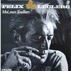 Félix Leclerc - Moi, Mes Souliers