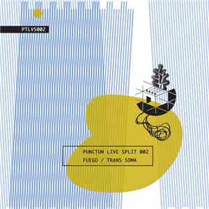 Fuego / Trans Soma - Punctum Live Split 002