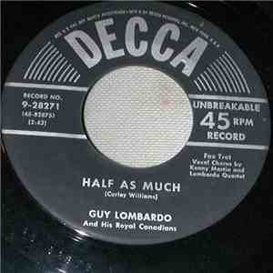Guy Lombardo And His Royal Canadians - Half As Much / Auf Wiederseh'n Sweetheart