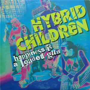 Hybrid Children - Happiness Is A Loaded Gun