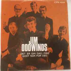 Jim Oddwinds - Det Er Din Dag I Dag / Godt Nok For Deg