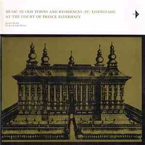 Joseph Haydn / Gregor Joseph Werner - Music In Old Towns And Residences (IV) / Eisenstadt: At The Court Of Prince Esterhazy