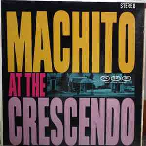 Machito & His Famous Orchestra featuring Graciella - Machito At The Crescendo