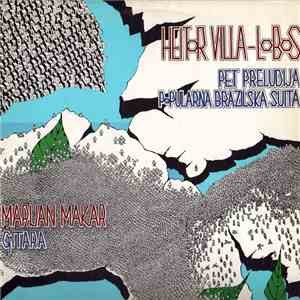 Marijan Makar - Heitor Villa-Lobos - Pet Preludija / Popularna Brazilska Suita