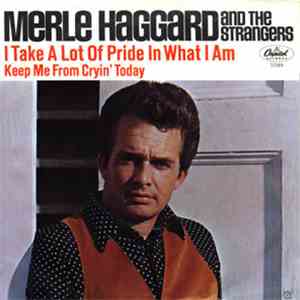 Merle Haggard And The Strangers - I Take A Lot Of Pride In What I Am / Keep Me From Cryin' Today