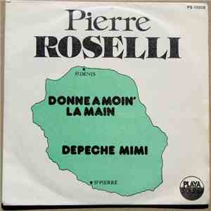 Pierre Roselli - Donne A Moin' La Main / Depeche Mimi