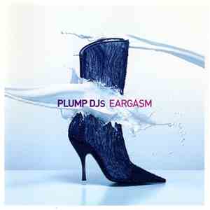 Plump DJs - Eargasm