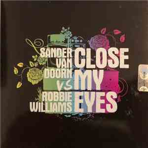 Sander van Doorn Vs Robbie Williams - Close My Eyes