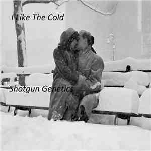 Shotgun Genetics, Andrea Moore - I Like The Cold