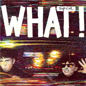 Soft Cell - What!