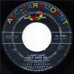 Steve Lawrence  - (I Don't Care) Only Love Me / Loving Is A Way Of Living
