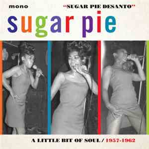 Sugar Pie DeSanto - Sugar Pie: A Little Bit Of Soul 1957-1962