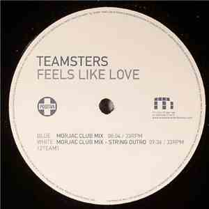 Teamsters - Feels Like Love