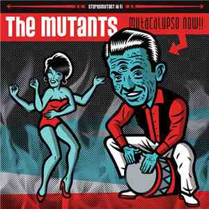 The Mutants  - Mutacalypso Now!