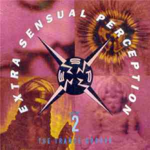 Various - Extra Sensual Perception Volume 2 - The Trance Groove