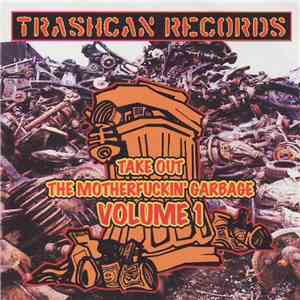 Various - Take Out The Motherfuckin' Garbage Volume 1