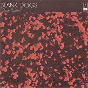 Blank Dogs - Slow Room!