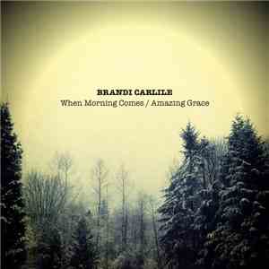 Brandi Carlile - When Morning Comes / Amazing Grace