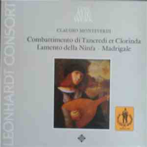 Claudio Monteverdi, Leonhardt-Consort - Combattimento Di Tancredi Et Clorinda - Lamento Della Ninfa - Madrigale