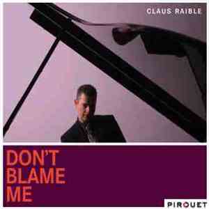 Claus Raible - Don't Blame Me