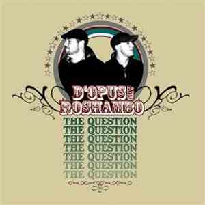 D'Opus And Roshambo - The Question
