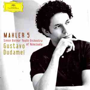 Gustav Mahler / Gustavo Dudamel, Simón Bolívar Youth Orchestra Of Venezuela - Mahler: Symphony No. 5