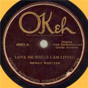 Henry Whitter - Love Me While I Am Living / Good-Bye, Old Booze