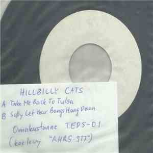 Hillbilly Cats - Take Me Back To Tulsa / Sally Let Your Bangs Hang Down