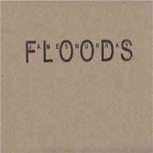 James Murray  - Floods