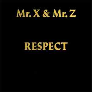 Mr. X & Mr. Z - Respect
