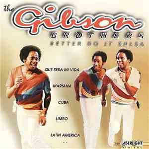 The Gibson Brothers - Better Do It Salsa